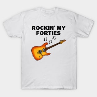 Rockin' My Forties Electric Guitar Guitarist 40th Birthday T-Shirt